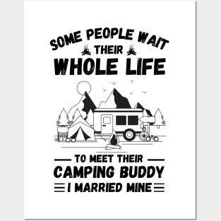 Some people wait their whole life to meet their camping buddy, I married mine Posters and Art